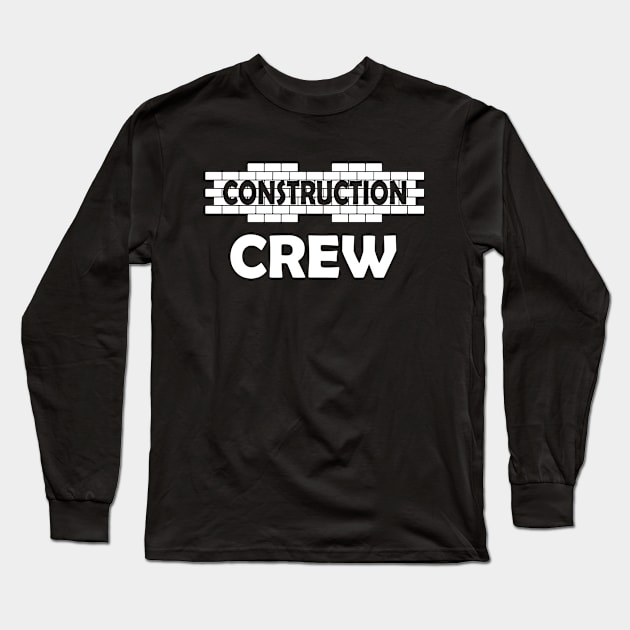 Construction Crew Long Sleeve T-Shirt by KC Happy Shop